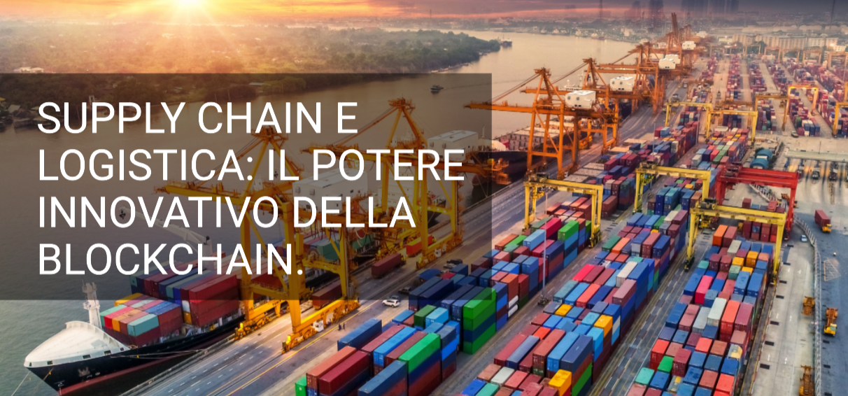 Supply Chain e Logistica: Il Potere Innovativo della Blockchain